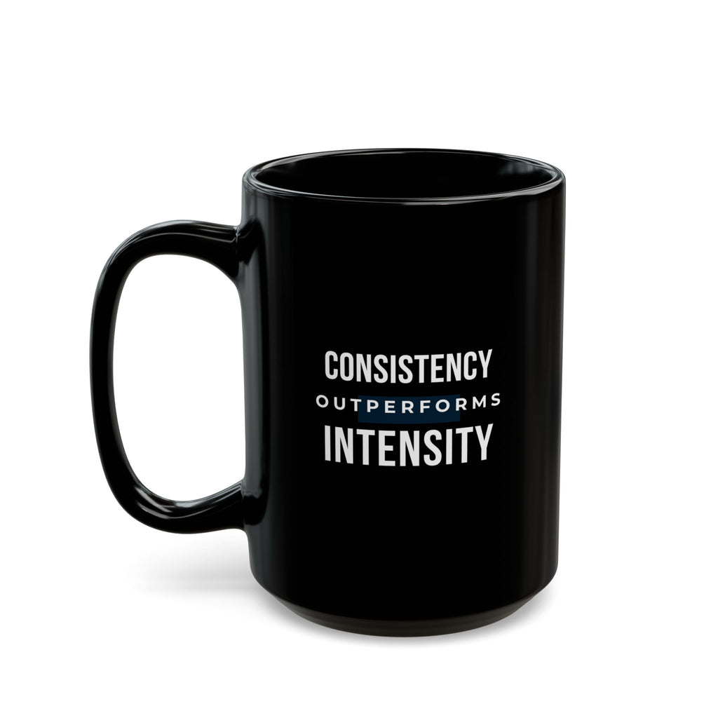 “Consistency Outperforms Intensity” — Motivational Morning Mug