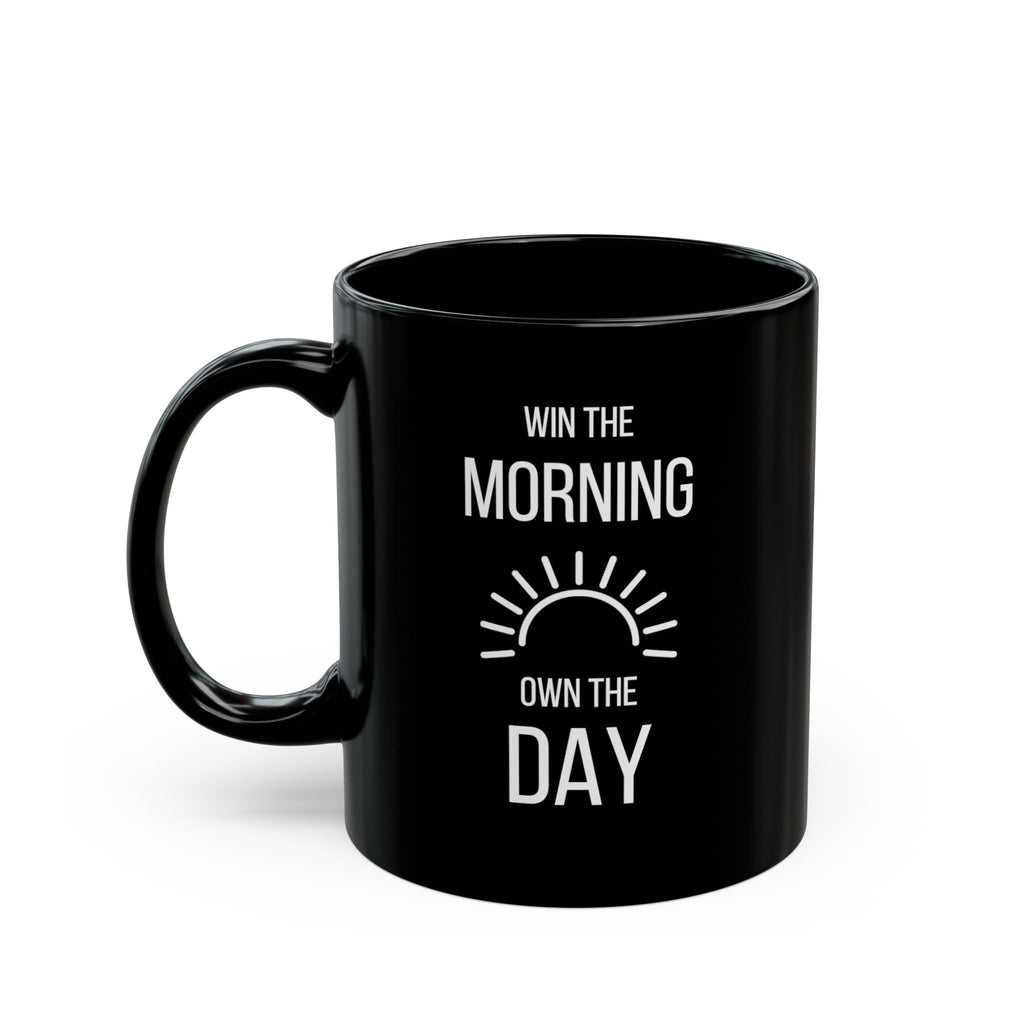 “Win The Morning. Own The Day.” — Motivational Morning Mug