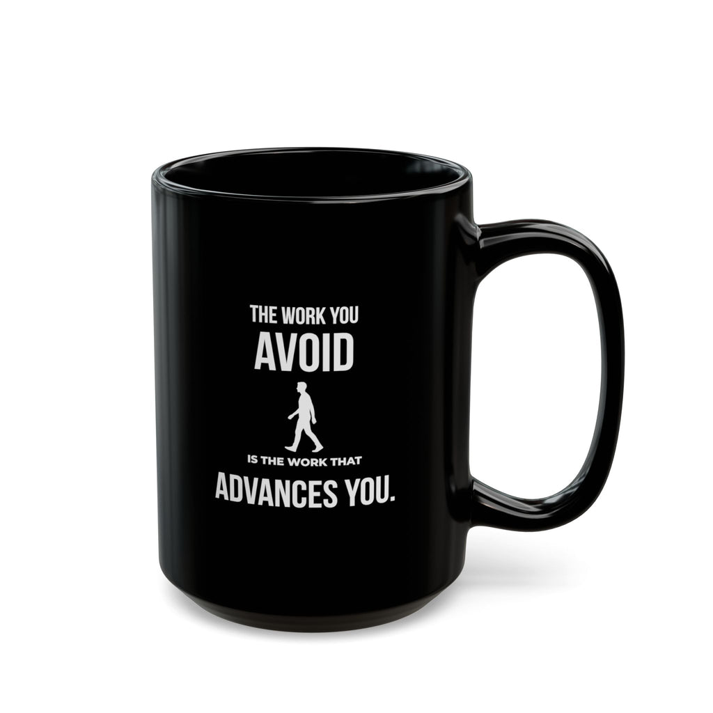 “The Work You Avoid Is The Work That Advances You” — Motivational Morning Mug
