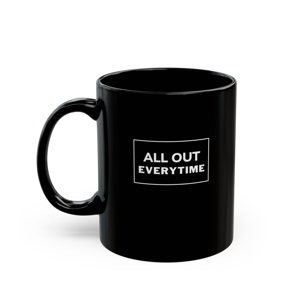 Motivational Morning Black Mug — "All Out Everytime" Inspirational Coffee Cup (11oz/15oz)