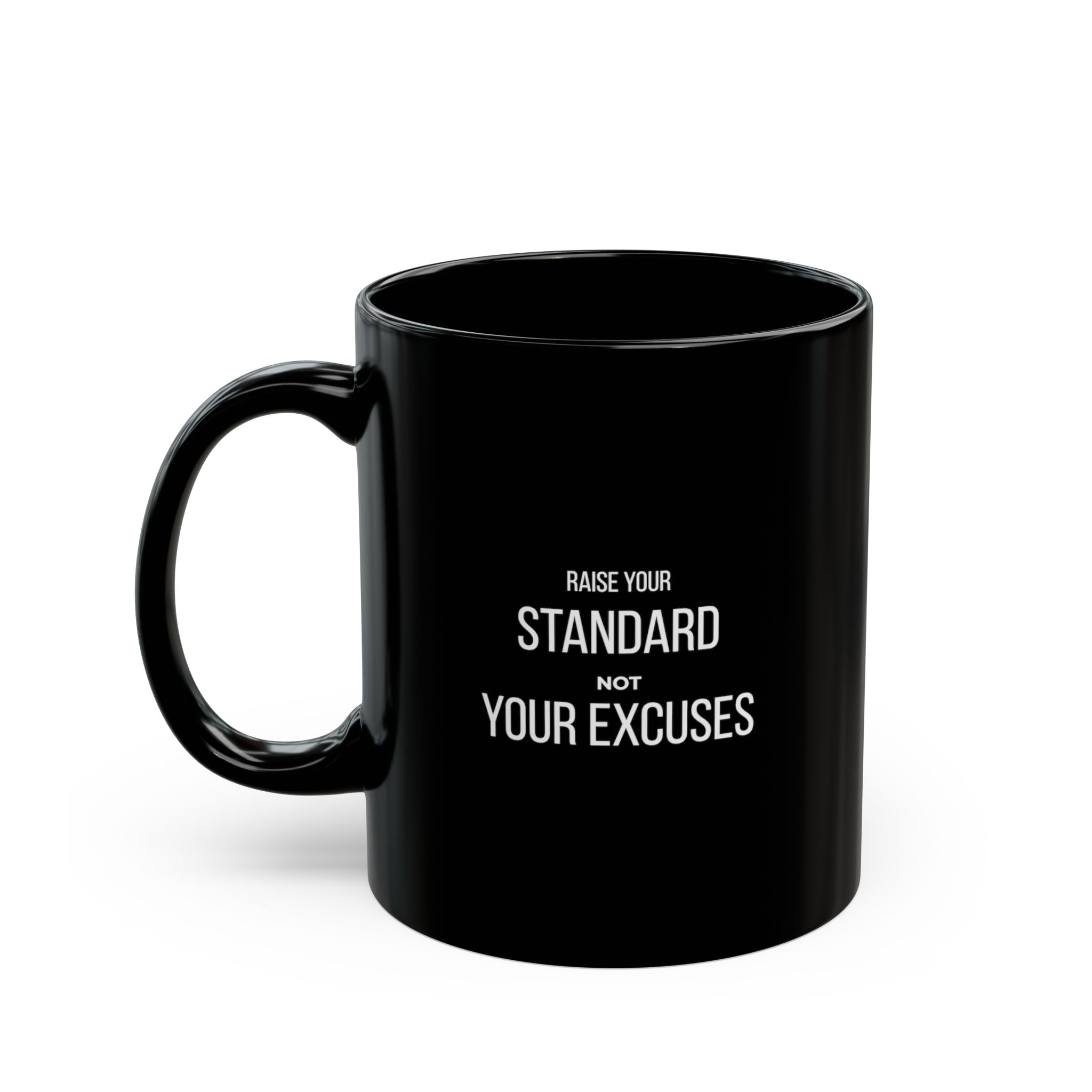 "Raise Your Standard Not Your Excuses" — Motivational Morning Mug