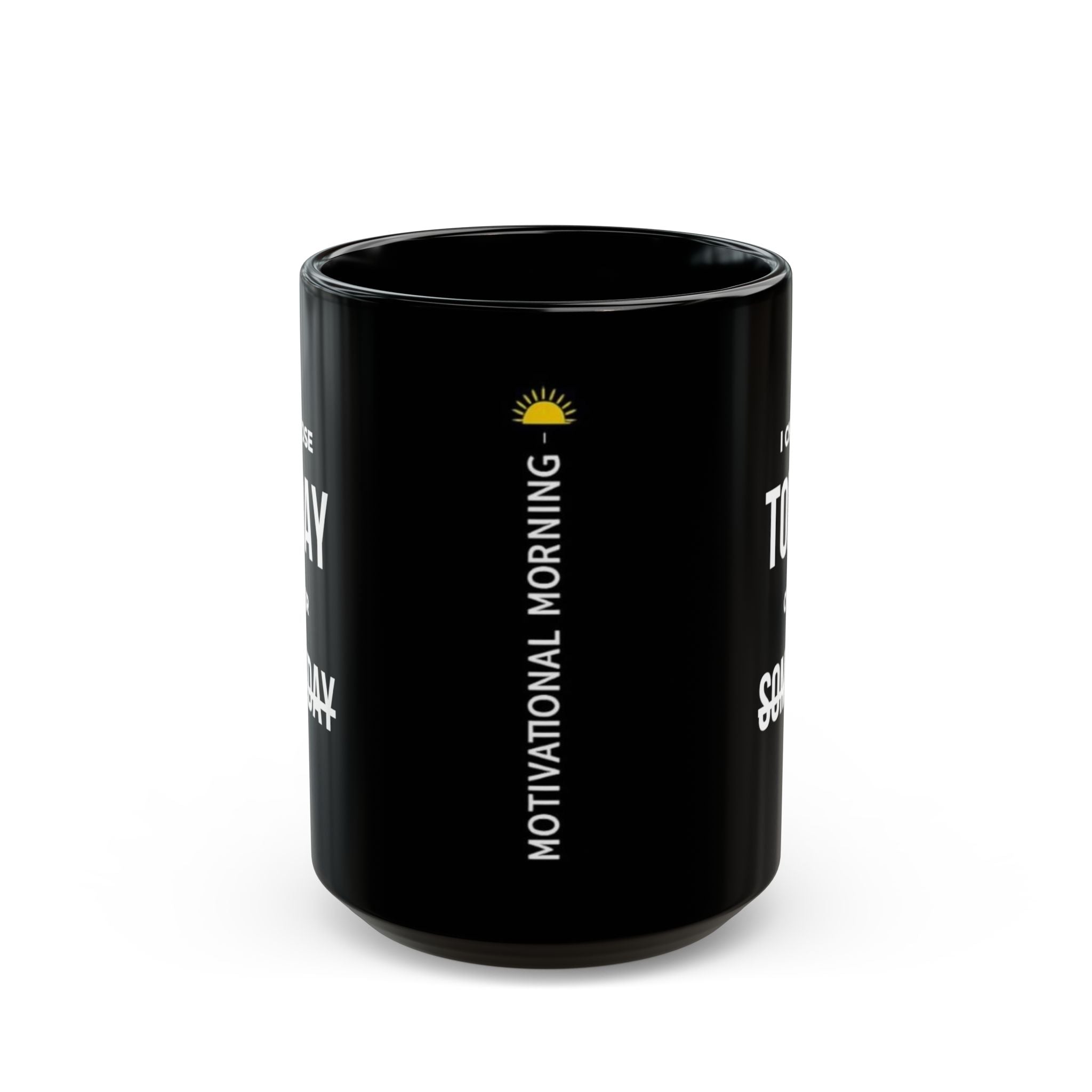“I Choose Today Over Someday” — Motivational Morning Mug