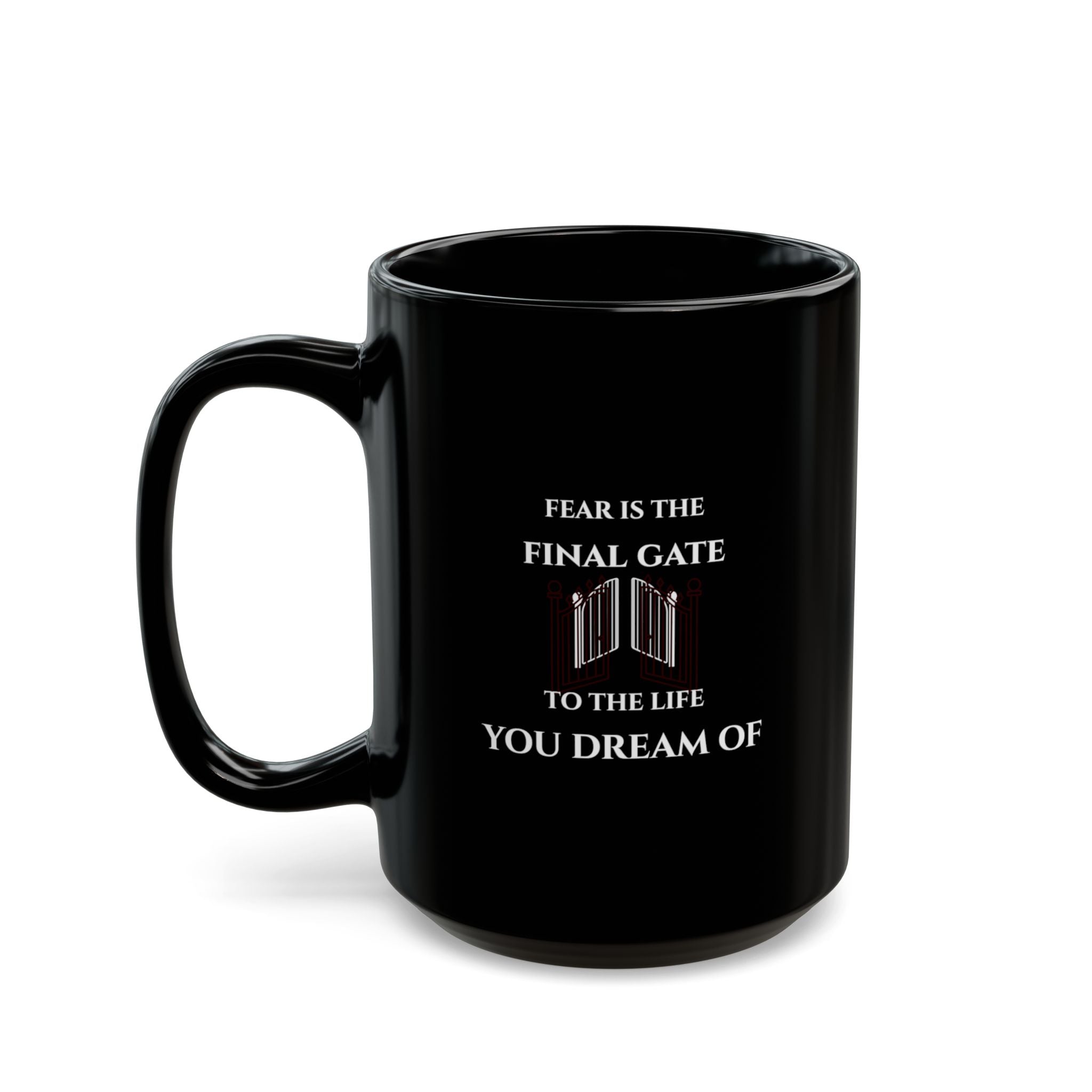 “Fear Is the Final Gate to the Life You Dream Of”  — Motivational Morning Mug