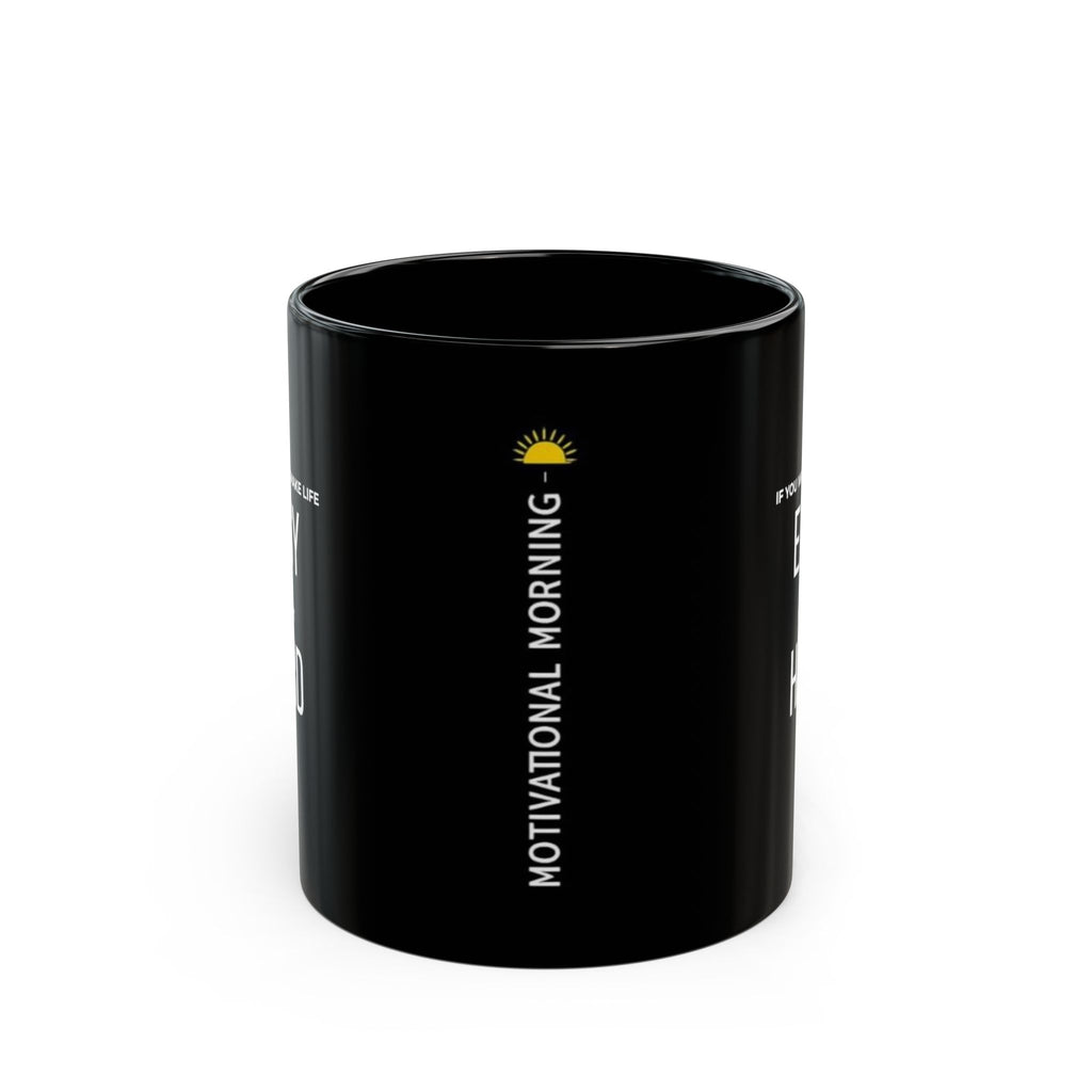 “If You Want To Make Life Easy, Make It Hard.” — Motivational Morning Mug