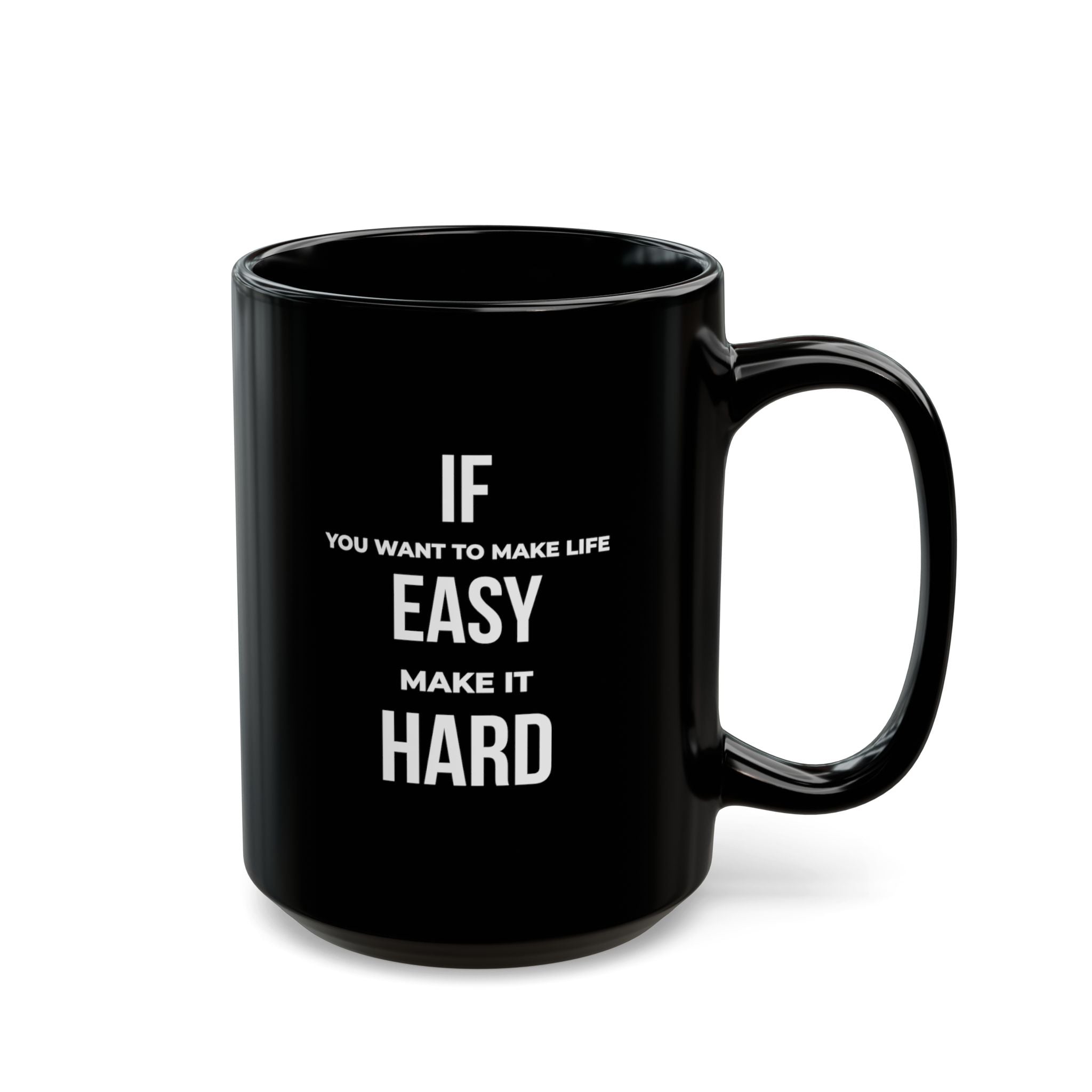 "If You Want to Make Life Easy, Make It Hard" — Motivational Morning Mug