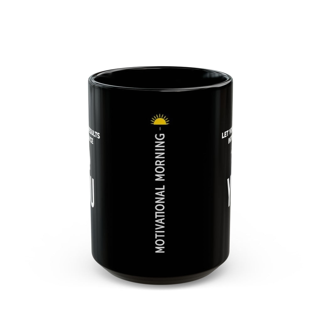 "Let Your Results Introduce You"— Motivational Morning Mug