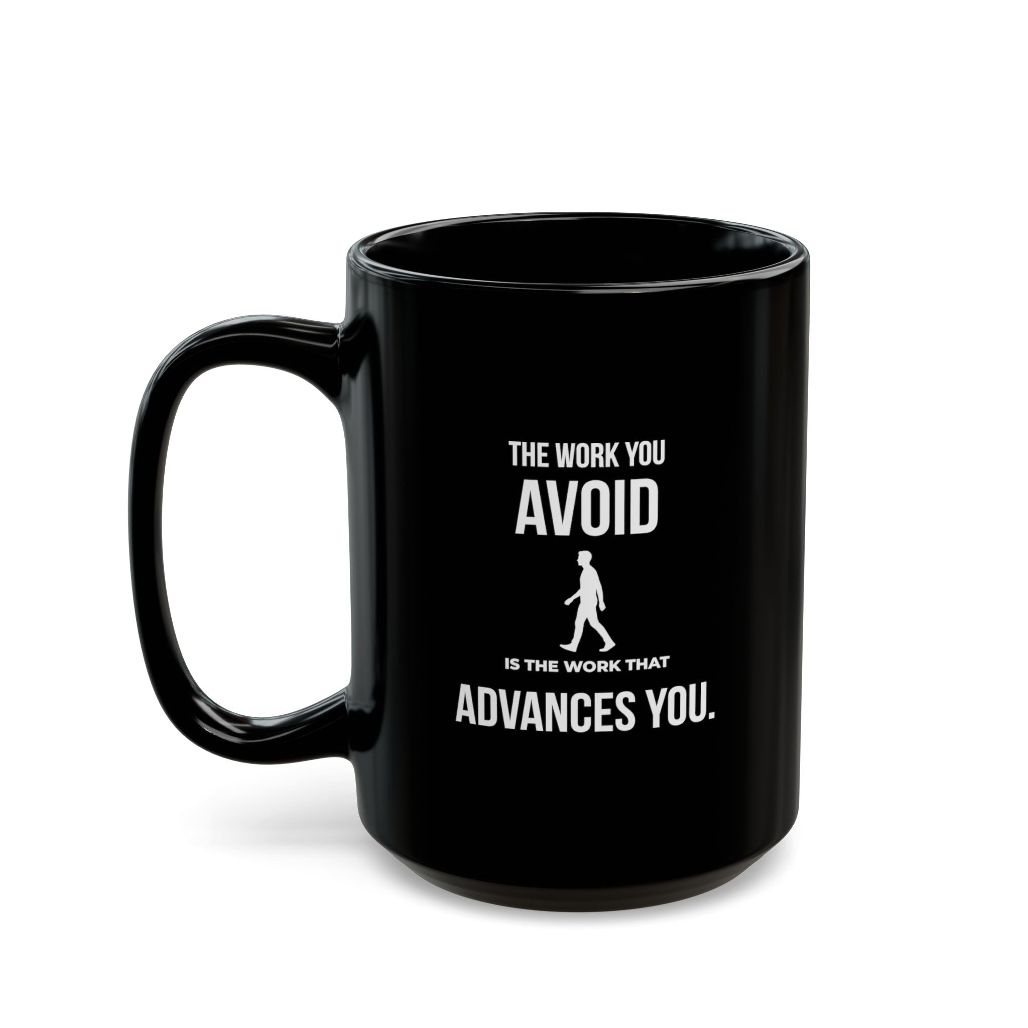 “The Work You Avoid Is The Work That Advances You” — Motivational Morning Mug