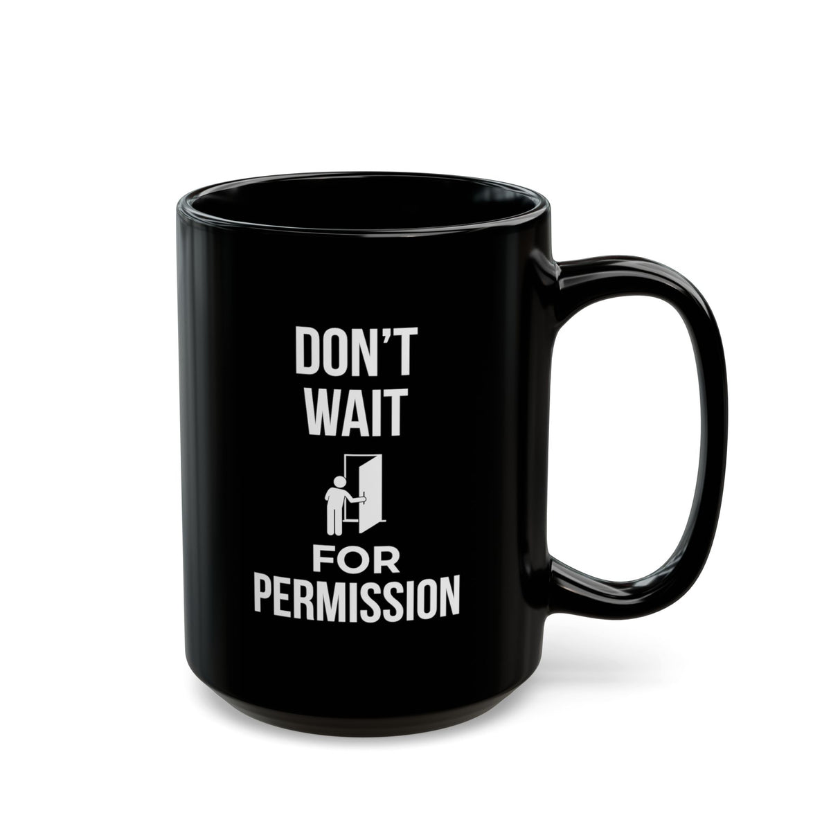 Black 15oz ceramic mug with the quote "Don't Wait For Permission" — The Motivational Morning Company