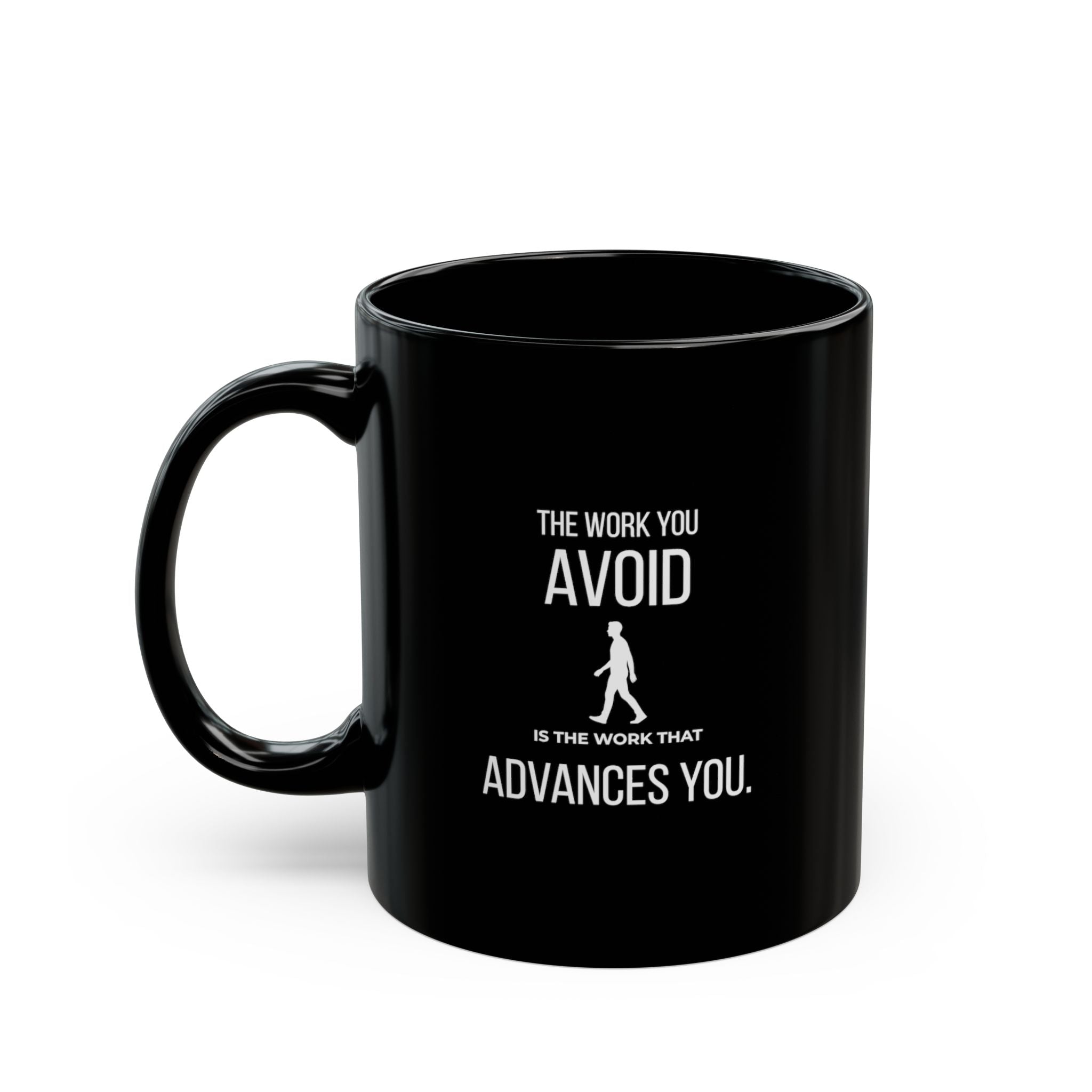 “The Work You Avoid Is The Work That Advances You.” — Motivational Morning Mug