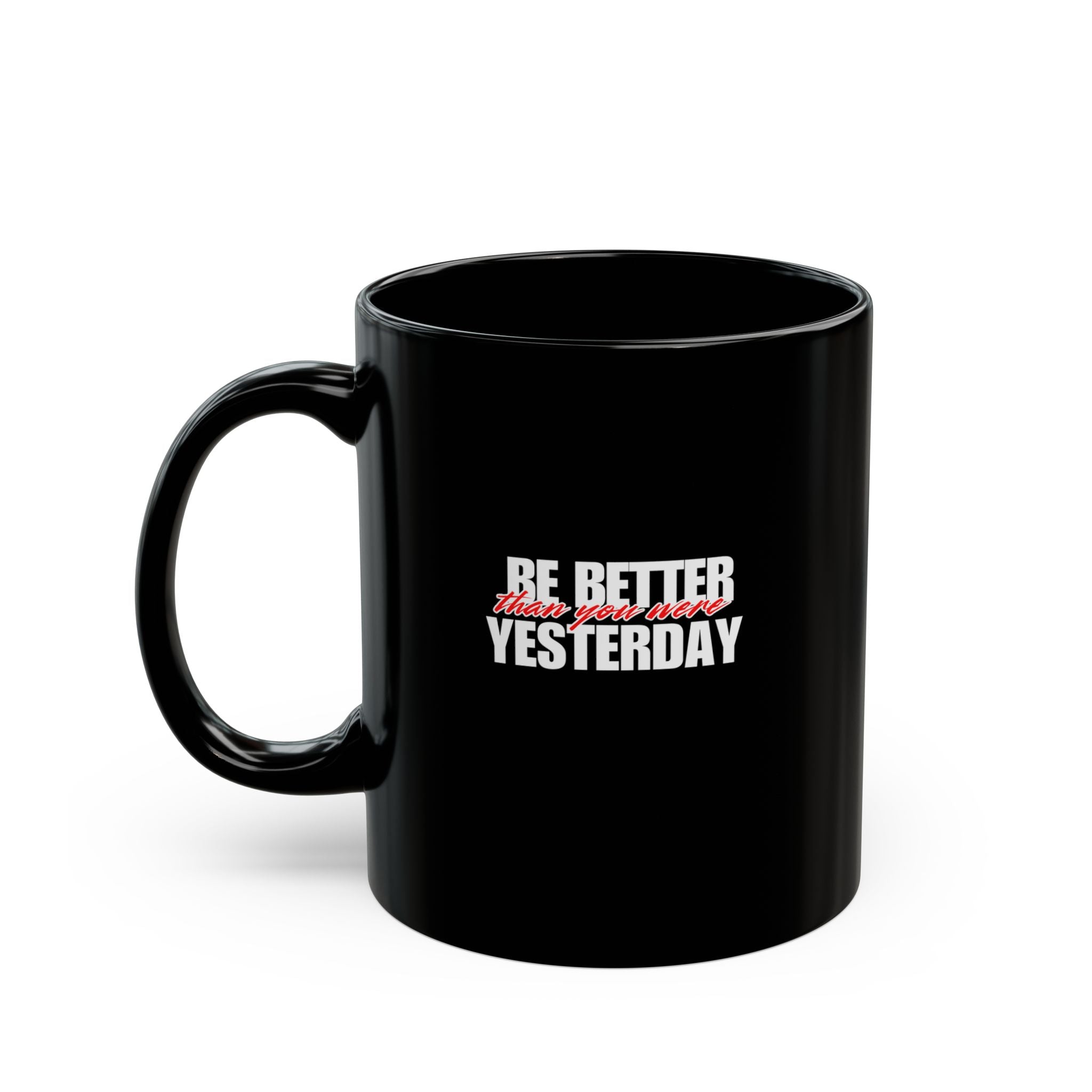 Motivational 'Be Better Than Yesterday' Black Coffee Mug – Morning Inspiration (11oz/15oz)