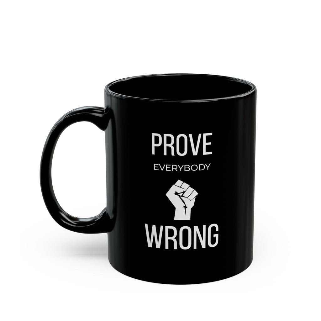 "Prove Everybody Wrong" — Motivational Morning Mug