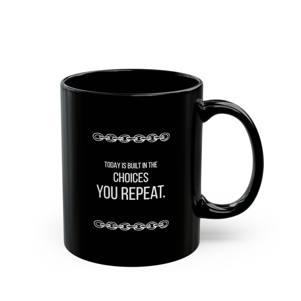 “Today Is Built In The Choices You Repeat.” — Motivational Morning Mug