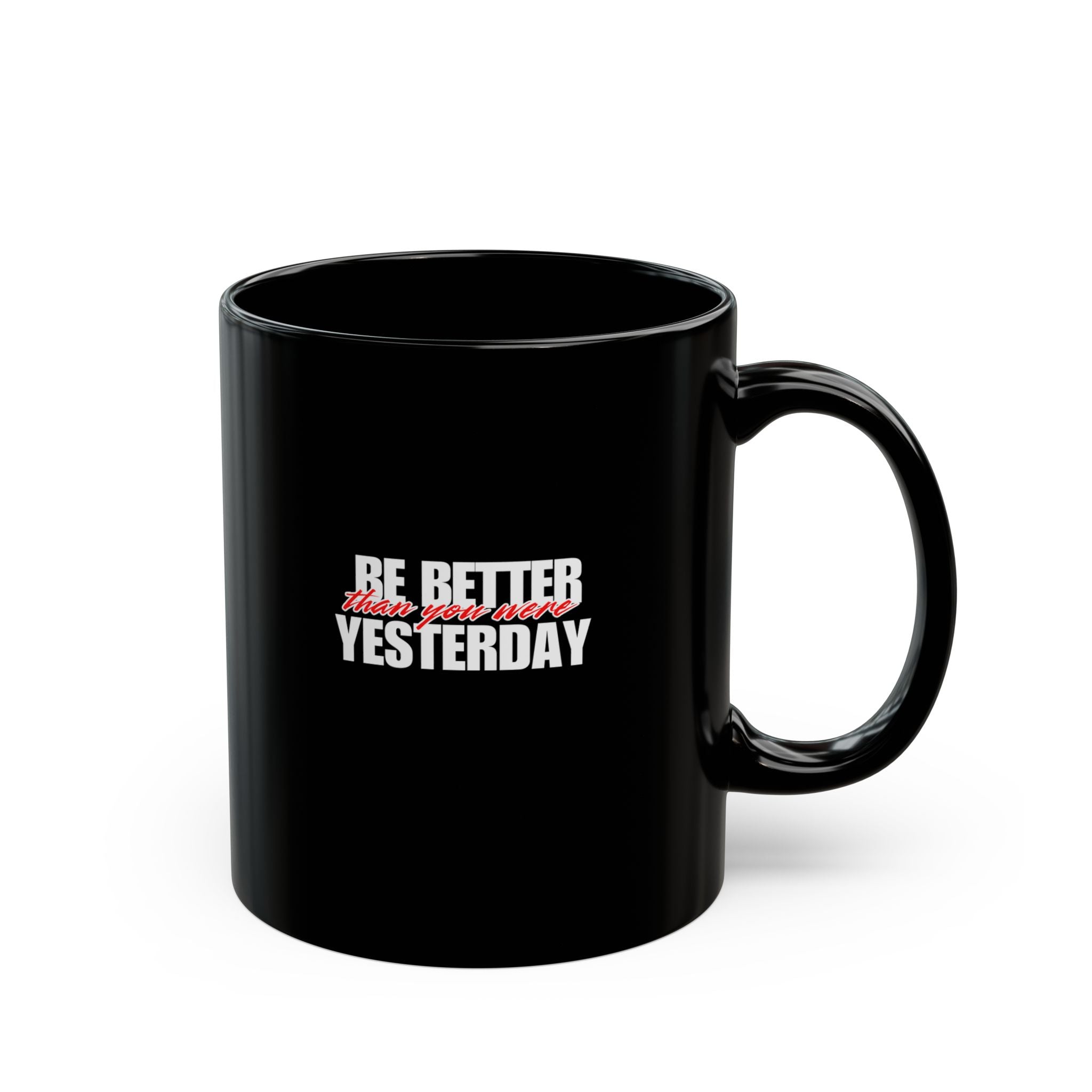 Motivational 'Be Better Than Yesterday' Black Coffee Mug – Morning Inspiration (11oz/15oz)