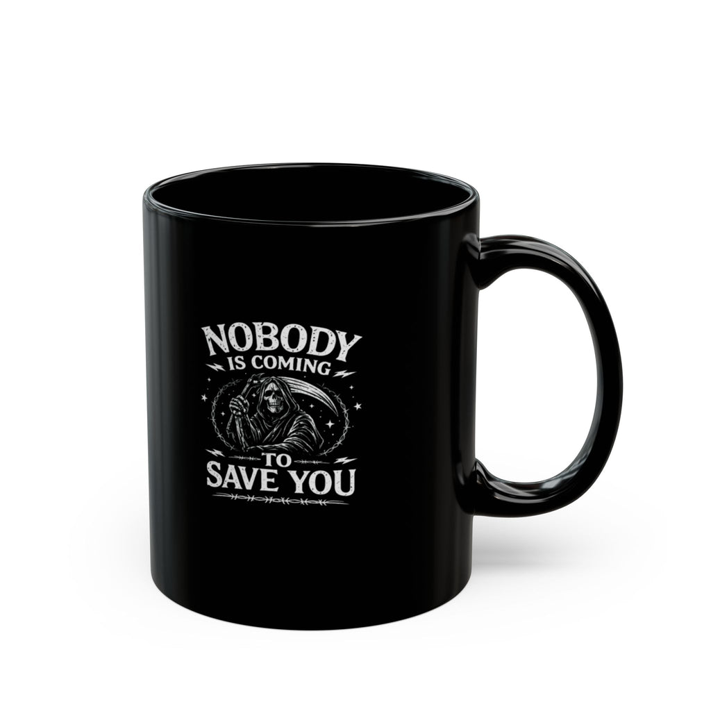Motivational Morning Black Mug — "Nobody Is Coming To Save You" Inspirational Coffee Cup (11oz/15oz)