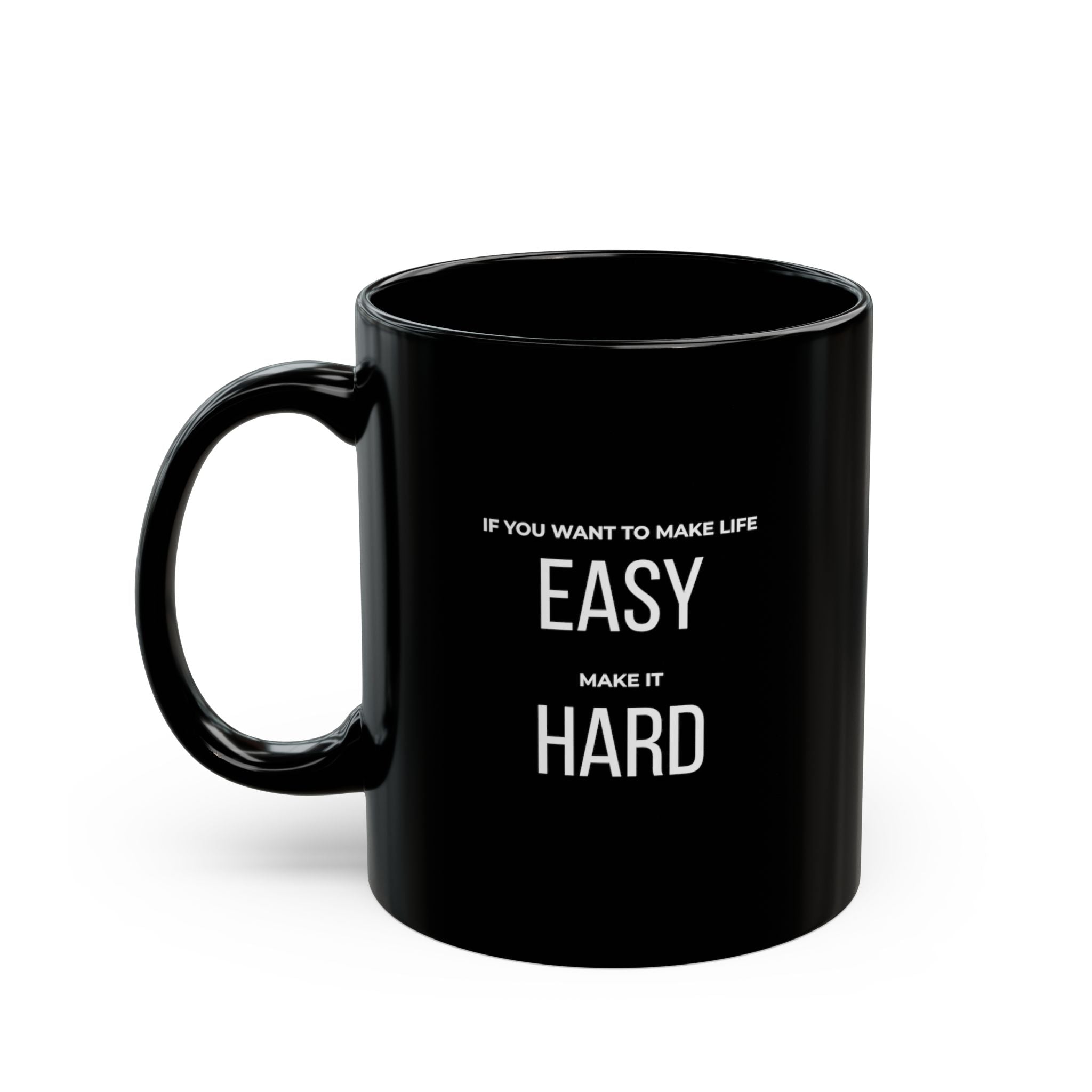 “If You Want To Make Life Easy, Make It Hard.” — Motivational Morning Mug