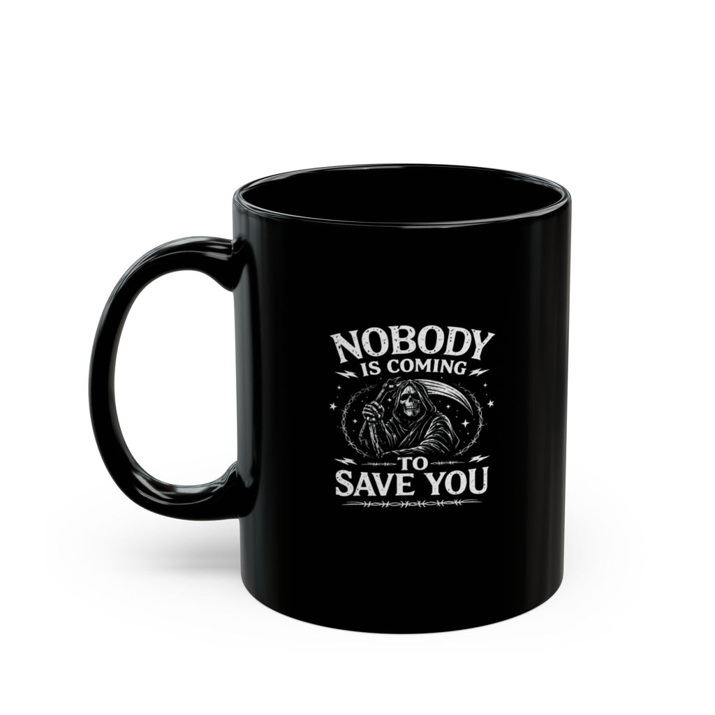 Motivational Morning Black Mug — "Nobody Is Coming To Save You" Inspirational Coffee Cup (11oz/15oz)