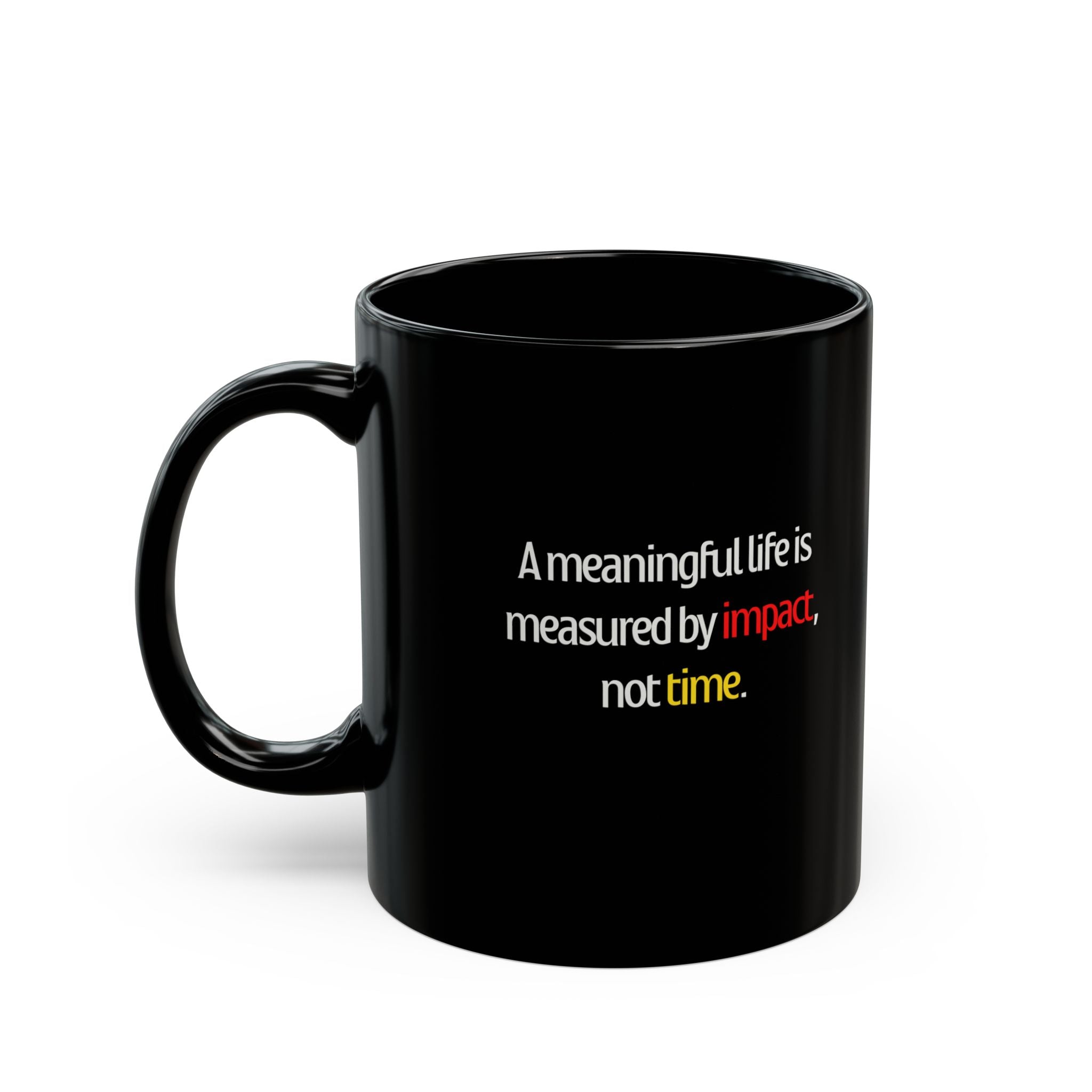 Inspirational Quote Mug — "A meaningful life is measured by impact, not time."