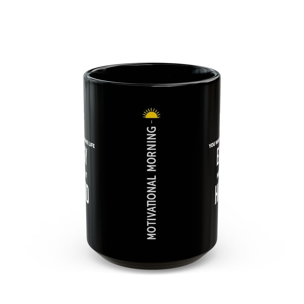 "If You Want to Make Life Easy, Make It Hard" — Motivational Morning Mug