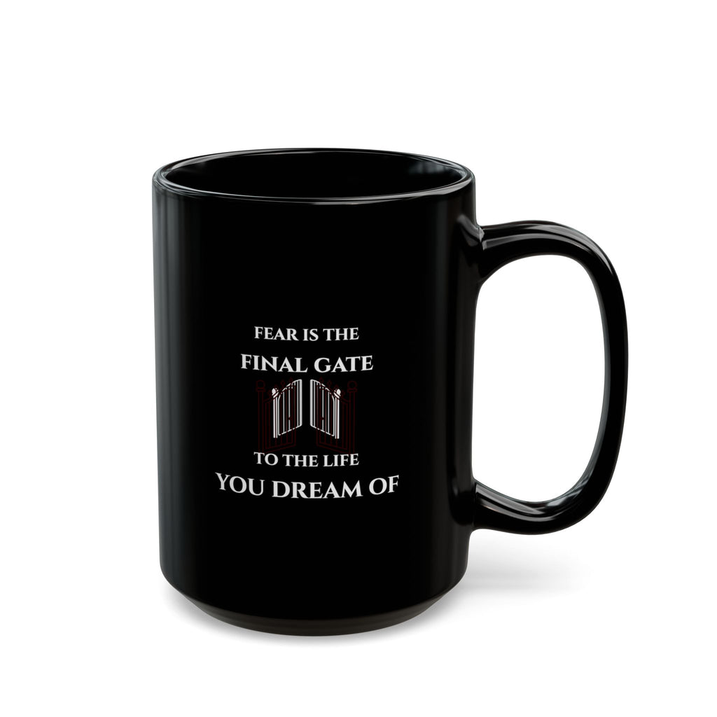 “Fear Is the Final Gate to the Life You Dream Of”  — Motivational Morning Mug