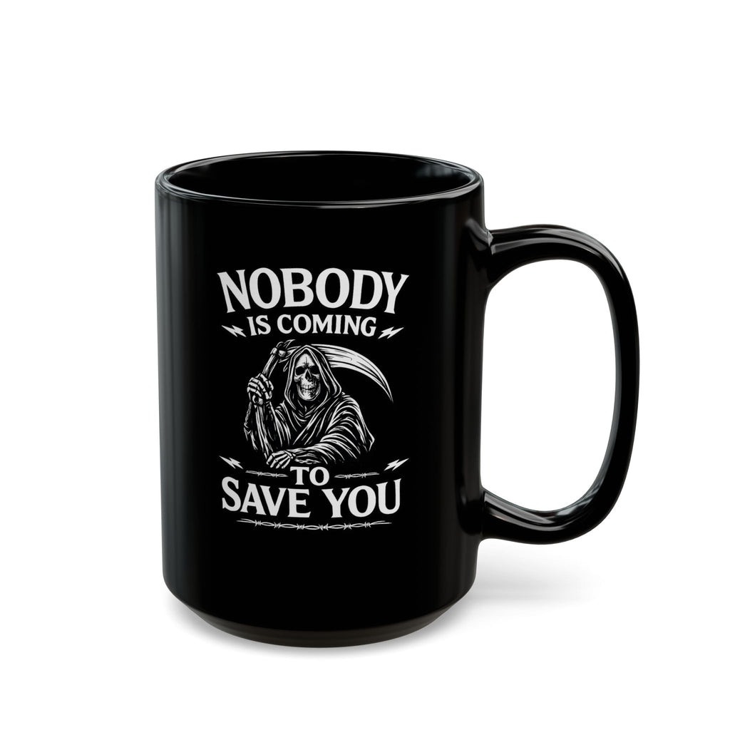 "Nobody Is Coming To Save You" — Motivational Morning Mug