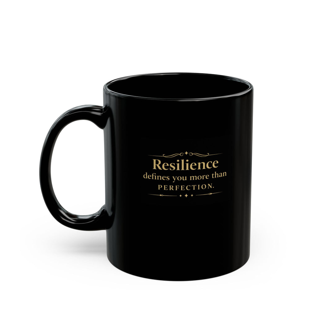 Motivational Morning Black Mug — “Resilience defines you more than perfection” Inspirational Coffee Cup