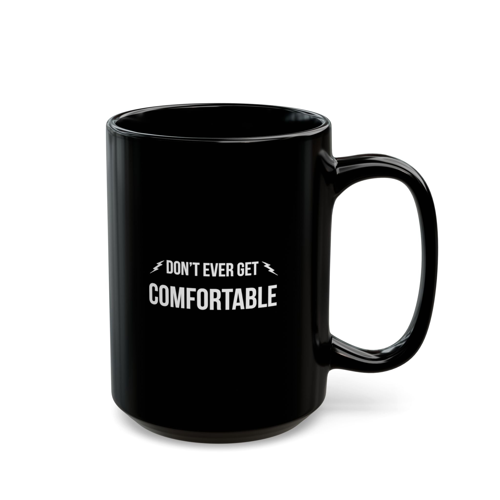 "Don’t Ever Get Comfortable Black Mug" — Motivational Morning Mug