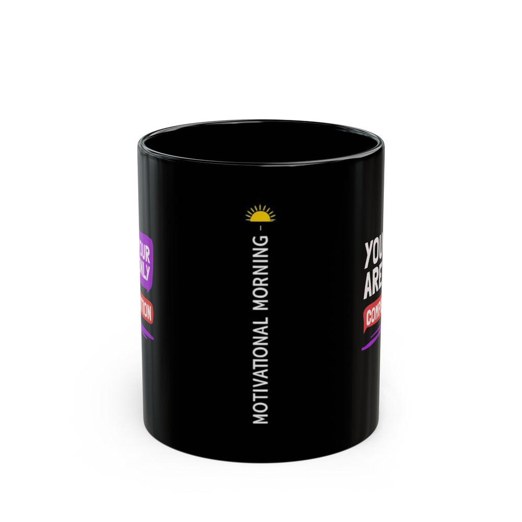 Motivational Coffee Mug — "You Are Your Only Competition" Black Ceramic