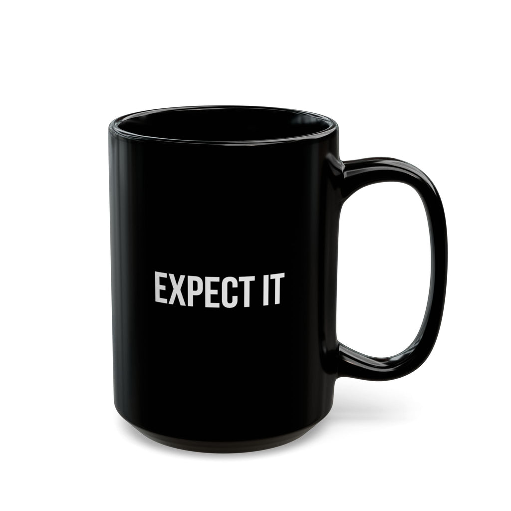 Black 15oz ceramic mug with the quote "Expect It" — The Motivational Morning Company