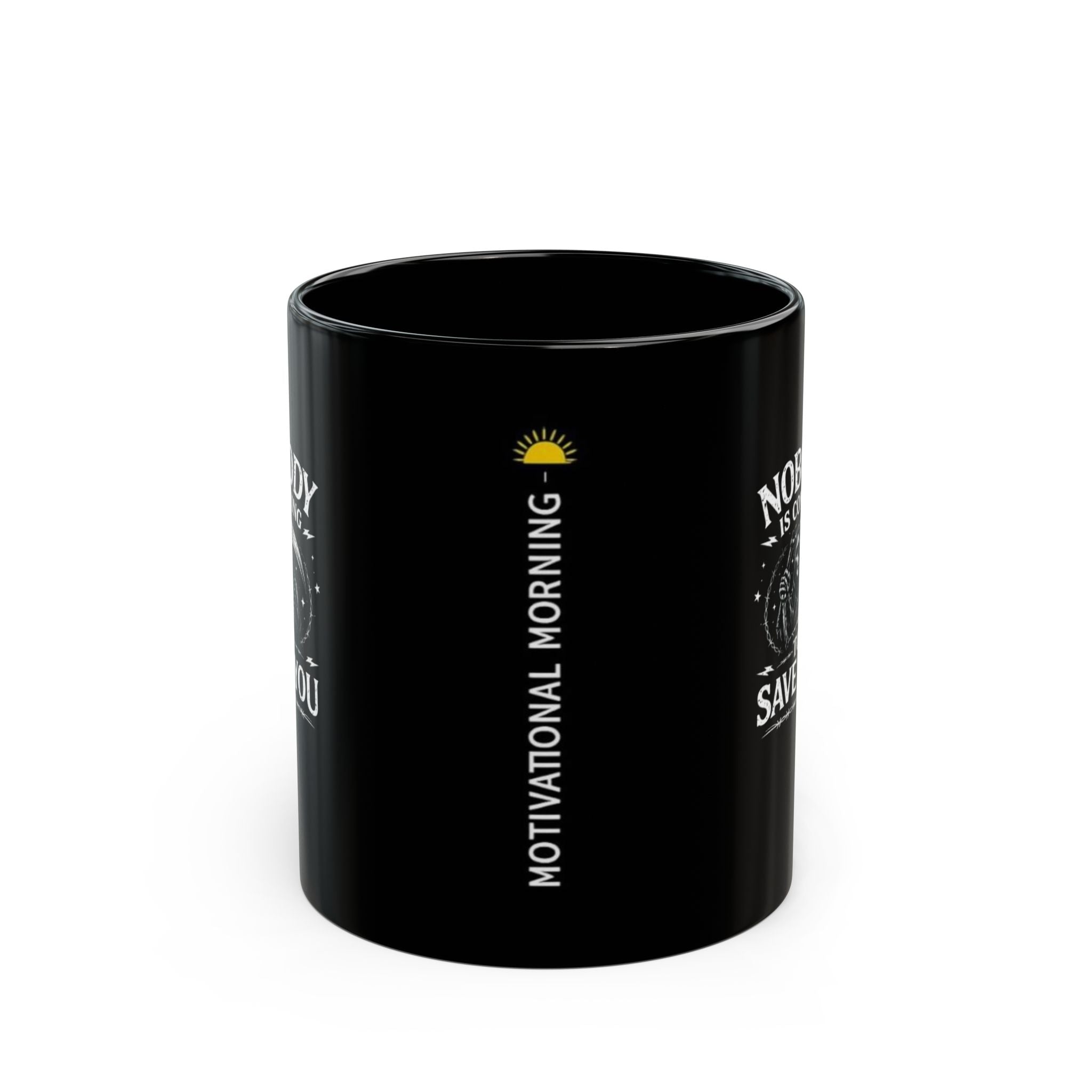Motivational Morning Black Mug — "Nobody Is Coming To Save You" Inspirational Coffee Cup (11oz/15oz)