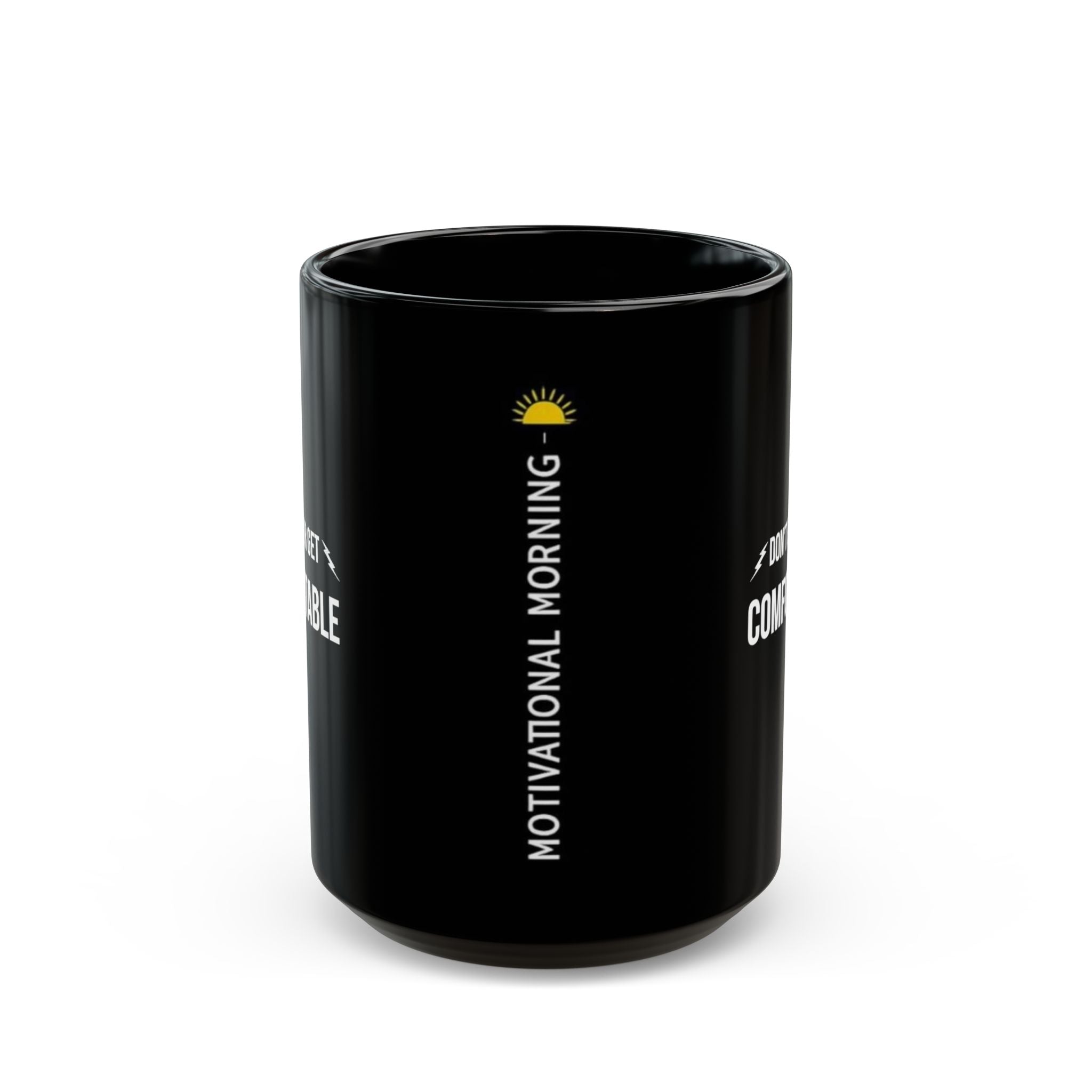 "Don’t Ever Get Comfortable Black Mug" — Motivational Morning Mug