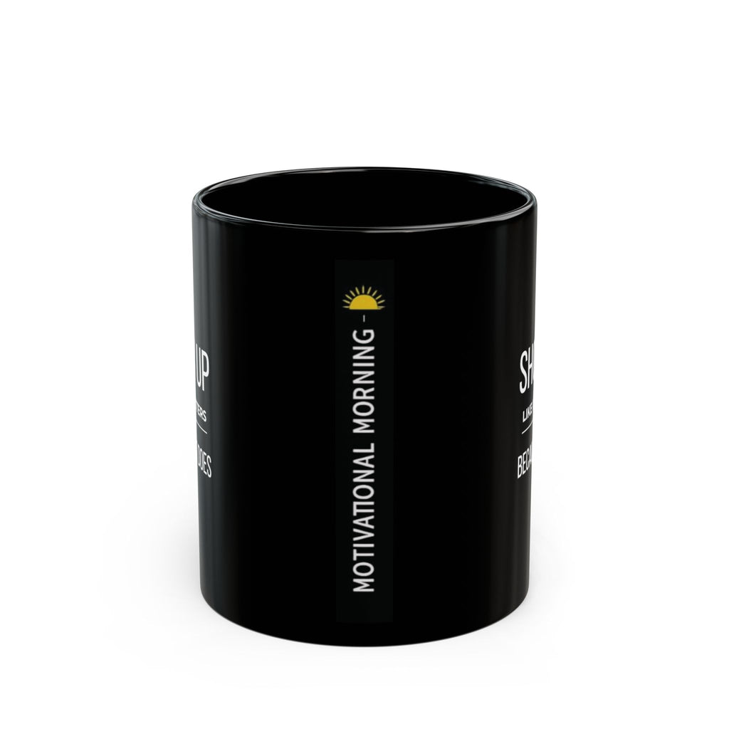“Show Up Like It Matters — Because It Does.” — Motivational Morning Mug