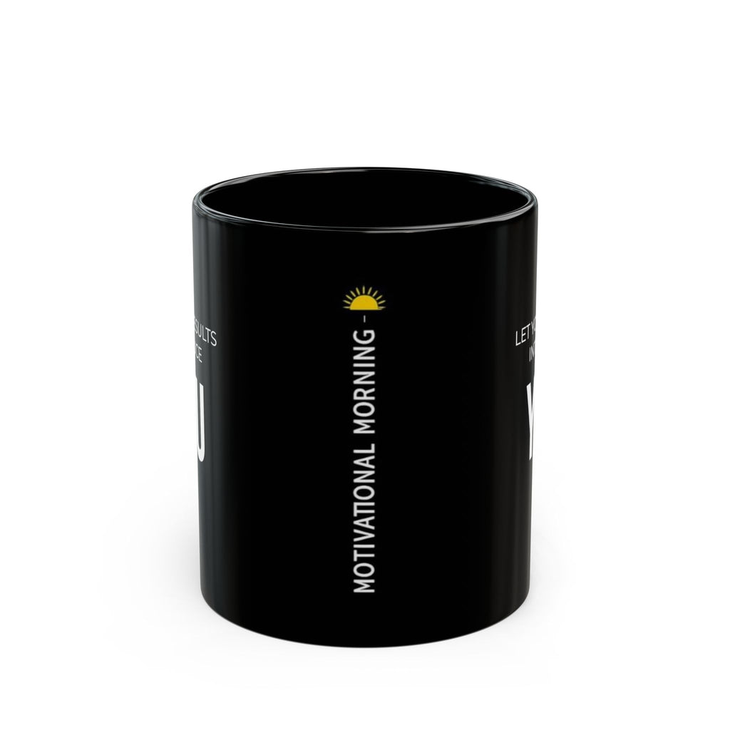 “Let Your Results Introduce You” — Motivational Morning Mug