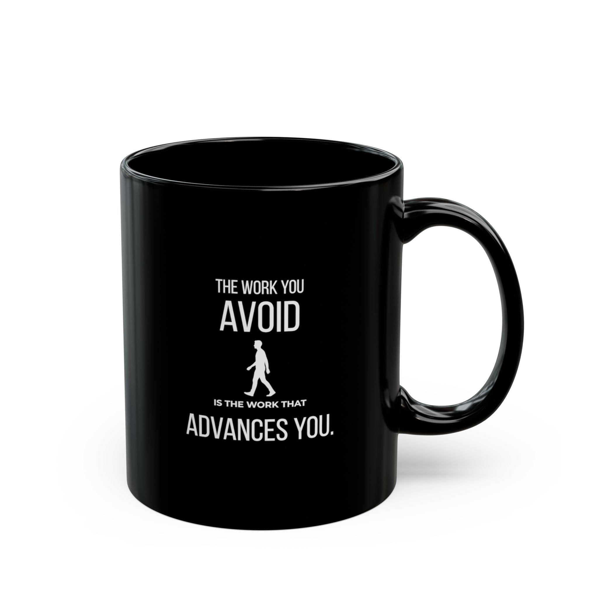 “The Work You Avoid Is The Work That Advances You.” — Motivational Morning Mug