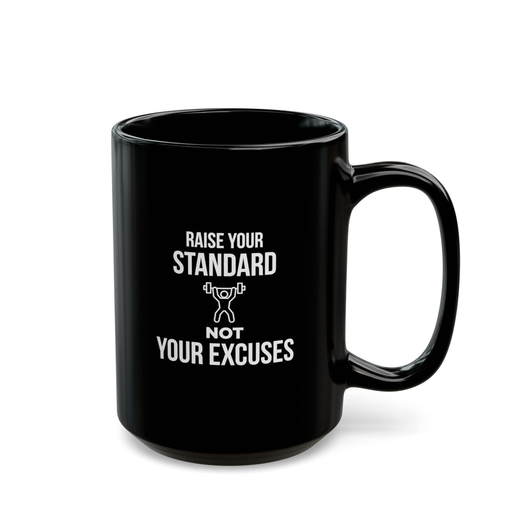 “Raise Your Standard Not Your Excuses” — Motivational Morning Mug