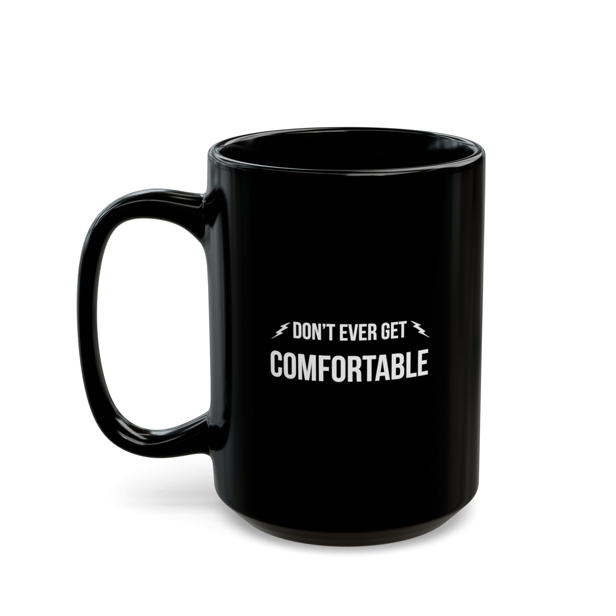 "Don’t Ever Get Comfortable Black Mug" — Motivational Morning Mug