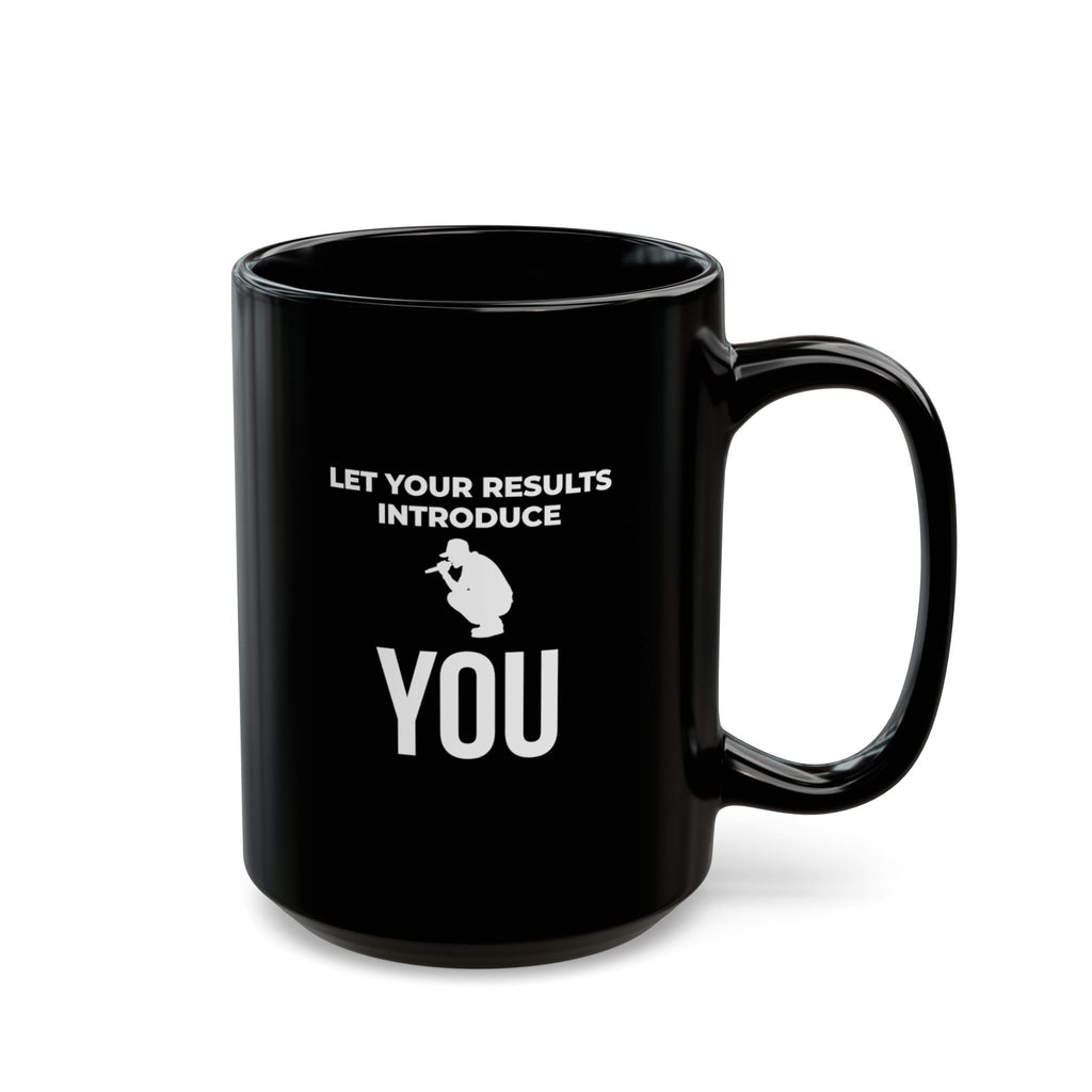 "Let Your Results Introduce You"— Motivational Morning Mug