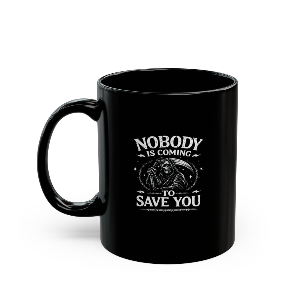 "Nobody Is Coming To Save You" — Motivational Morning Mug